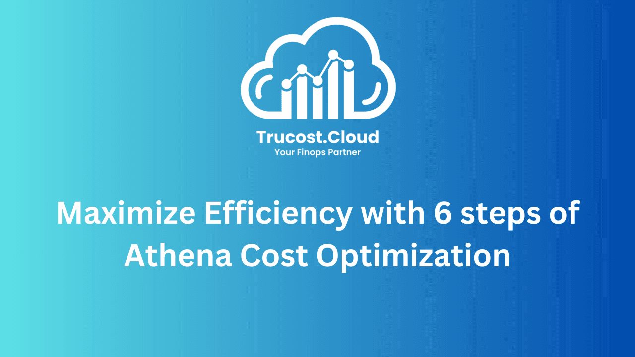 Amazon Athena Cost Optimization: 6 Steps to Cut Query Costs