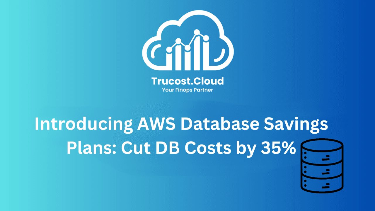 Introducing AWS Database Savings Plans: Cut DB Costs by up to 35%