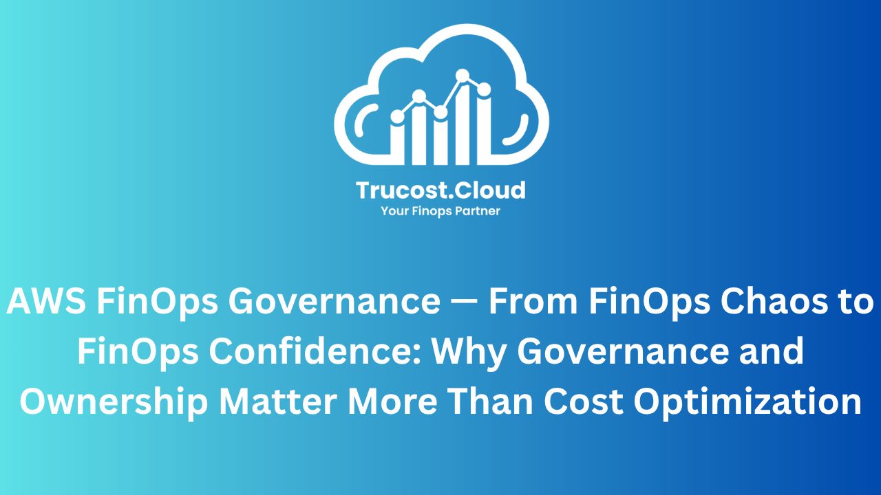 AWS FinOps Governance: 6 Ways to Stop Cloud Waste