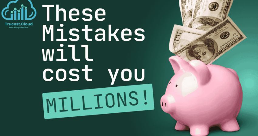 These mistakes will cost you