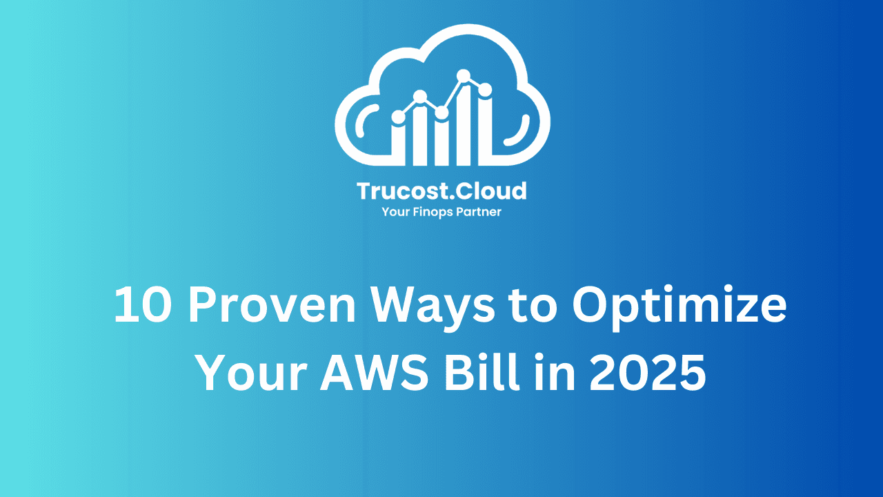 10 Proven Ways to Optimize Your AWS Bill in 2025