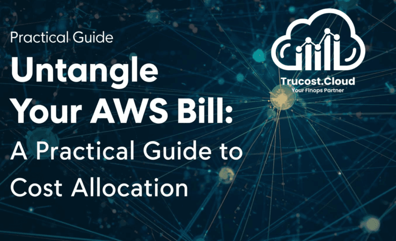 Untangle Your AWS Bill: A Practical Guide to Cost Allocation