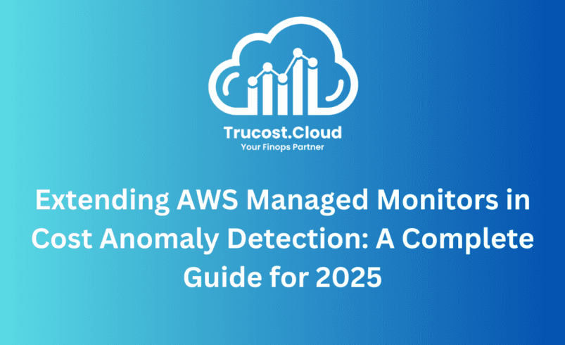 Extending AWS Managed Monitors in Cost Anomaly Detection: A Complete Guide for 2025